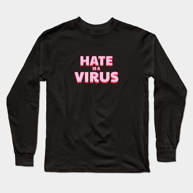 Hate is a virus Long Sleeve T-Shirt by YaiVargas